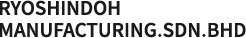 RYOSHINDOH MANUFACTURING.SDN.BHD